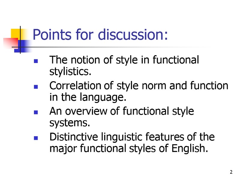 2 Points for discussion: The notion of style in functional stylistics.  Correlation of